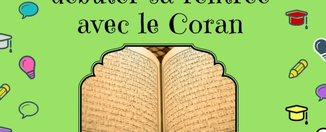 10 Conseils pour bien débuter sa rentrée avec le Coran